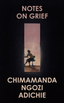 Notes on Grief - Chimamanda Ngozi Adichie (Hardback) 13-05-2021 