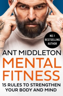 Mental Fitness: 15 Rules to Strengthen Your Body and Mind - Ant Middleton (Paperback) 09-06-2022 
