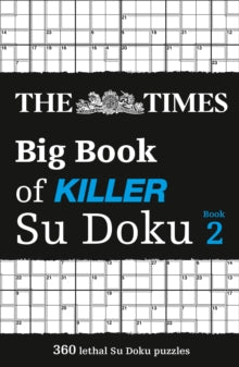 The Times Su Doku  The Times Big Book of Killer Su Doku book 2: 360 lethal Su Doku puzzles (The Times Su Doku) - The Times Mind Games (Paperback) 03-03-2022 