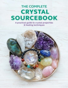 The Complete Crystal Sourcebook: A practical guide to crystal properties & healing techniques - Rachel Newcombe; Claudia Martin (Paperback) 20-01-2022 