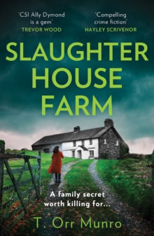 The CSI Ally Dymond series Book 2 Slaughterhouse Farm (The CSI Ally Dymond series, Book 2) - T. Orr Munro (Paperback) 09-11-2023 