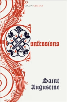 Collins Classics  The Confessions of Saint Augustine (Collins Classics) - Saint Augustine (Paperback) 16-09-2021 