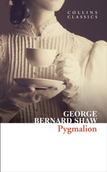 Collins Classics  Pygmalion (Collins Classics) - George Bernard Shaw (Paperback) 16-09-2021 