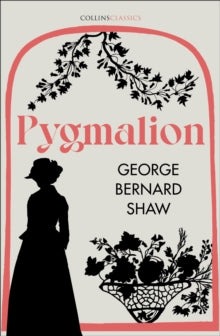 Collins Classics  Pygmalion (Collins Classics) - George Bernard Shaw (Paperback) 16-09-2021 