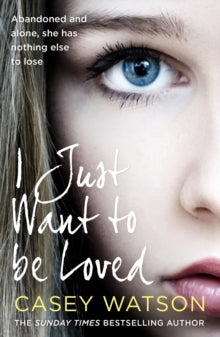 I Just Want to Be Loved - Casey Watson (Paperback) 14-04-2022 