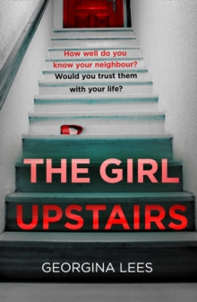 The Girl Upstairs - Georgina Lees (Paperback) 09-12-2021 
