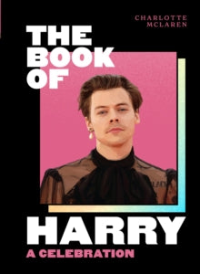 The Book of Harry: A Celebration of Harry Styles - Charlotte McLaren (Hardback) 19-08-2021 