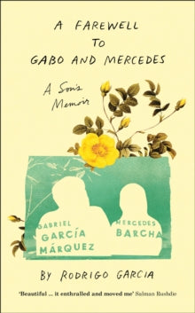A Farewell to Gabo and Mercedes: A Son's Memoir of Gabriel Garc a Marquez and Mercedes Barcha - Rodrigo Garcia (Hardback) 05-08-2021 