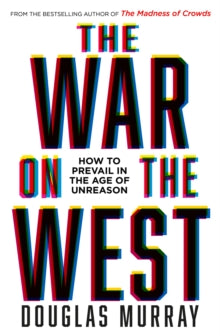 The War on the West: How to Prevail in the Age of Unreason - Douglas Murray (Hardback) 28-04-2022 