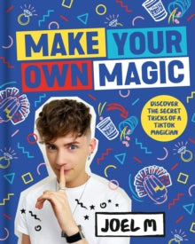 Make Your Own Magic: Secrets, Stories and Tricks from My World - Joel M (Hardback) 11-11-2021 