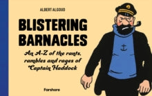 Blistering Barnacles: An A-Z of The Rants, Rambles and Rages of Captain Haddock - Albert Algoud; Herge (Hardback) 11-11-2021 