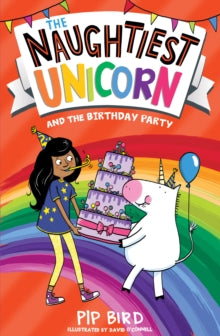 The Naughtiest Unicorn series  The Naughtiest Unicorn and the Birthday Party (The Naughtiest Unicorn series) - Pip Bird; David O'Connell (Paperback) 02-03-2023 