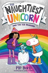 The Naughtiest Unicorn series  The Naughtiest Unicorn and the Ice Dragon (The Naughtiest Unicorn series) - Pip Bird; David O'Connell (Paperback) 31-08-2023 