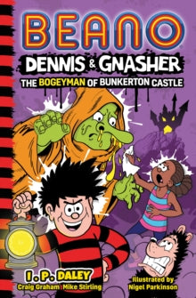 Beano Dennis and Gnasher Fiction  Beano Dennis & Gnasher: The Bogeyman of Bunkerton Castle (Beano Dennis and Gnasher Fiction) - Beano Studios; I.P. Daley (Paperback) 15-09-2022 