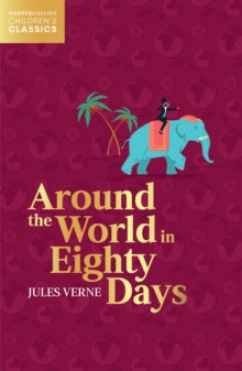 HarperCollins Children's Classics  Around the World in Eighty Days (HarperCollins Children's Classics) - Jules Verne (Paperback) 03-02-2022 