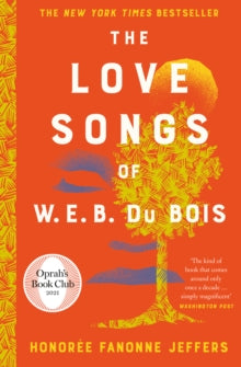 The Love Songs of W.E.B. Du Bois - Honoree Fanonne Jeffers (Hardback) 20-01-2022 