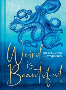Weird Is Beautiful: The Wisdom of Octopuses - Liz Marvin (Hardback) 28-04-2022 