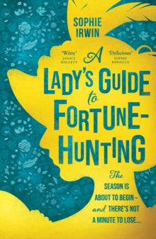 A Lady's Guide to Fortune-Hunting - Sophie Irwin (Hardback) 12-05-2022 