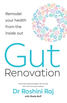 Gut Renovation: Remodel your health from the inside out - Dr Roshini Raj (Paperback) 03-03-2022 