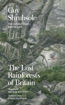 The Lost Rainforests of Britain - Guy Shrubsole (Hardback) 27-10-2022 
