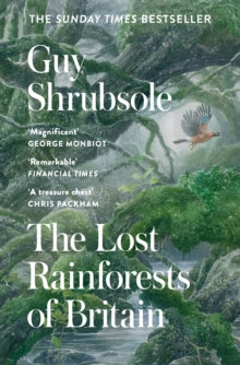 The Lost Rainforests of Britain - Guy Shrubsole (Paperback) 27-04-2023 