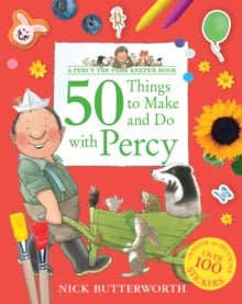Percy the Park Keeper  50 Things to Make and Do with Percy (Percy the Park Keeper) - Nick Butterworth (Paperback) 26-05-2022 