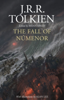 The Fall of Numenor: and Other Tales from the Second Age of Middle-earth - J.R.R. Tolkien; Alan Lee; Brian Sibley (Hardback) 10-11-2022 