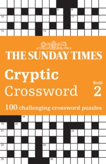 The Sunday Times Puzzle Books  The Sunday Times Cryptic Crossword Book 2: 100 challenging crossword puzzles (The Sunday Times Puzzle Books) - The Times Mind Games; Peter Biddlecombe (Paperback) 10-11-2022 
