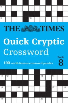 The Times Crosswords  The Times Quick Cryptic Crossword Book 8: 100 world-famous crossword puzzles (The Times Crosswords) - The Times Mind Games; Richard Rogan; Times2 (Paperback) 05-01-2023 