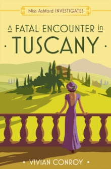 Miss Ashford Investigates Book 3 A Fatal Encounter in Tuscany (Miss Ashford Investigates, Book 3) - Vivian Conroy (Paperback) 13-Apr-23 