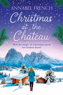 The Chateau Series Book 2 Christmas at the Chateau (The Chateau Series, Book 2) - Annabel French (Paperback) 12-10-2023 