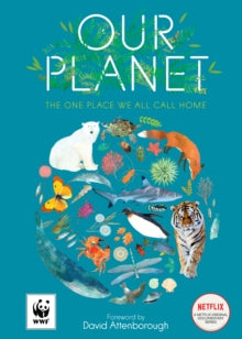 Our Planet: The One Place We All Call Home - Sir David Attenborough; Matt Whyman; Richard Jones (Paperback) 02-02-2023 