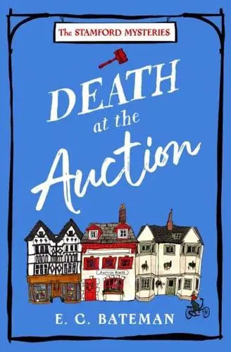 The Stamford Mysteries Book 1 Death at the Auction (The Stamford Mysteries, Book 1) - E. C. Bateman (Paperback) 24-11-2022 