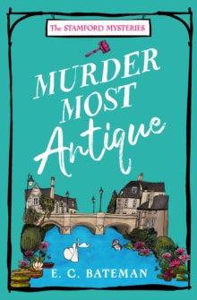 The Stamford Mysteries Book 2 Murder Most Antique (The Stamford Mysteries, Book 2) - E. C. Bateman (Paperback) 23-11-2023 