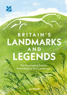 National Trust  Britain's Landmarks and Legends: The Fascinating Stories Embedded in our Landscape (National Trust) - Jo Woolf; National Trust Books (Hardback) 14-09-2023 