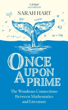 Once Upon a Prime: The Wondrous Connections Between Mathematics and Literature - Sarah Hart (Hardback) 13-04-2023 