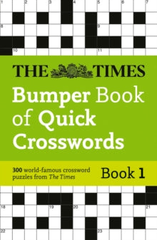 The Times Crosswords  The Times Bumper Book of Quick Crosswords Book 1: 300 world-famous crossword puzzles (The Times Crosswords) - The Times Mind Games (Paperback) 11-08-2016 