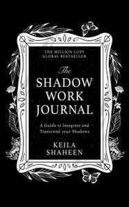 The Shadow Work Journal - Keila Shaheen (Hardback) 18-01-2024 