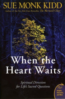 When The Heart Waits: Spiritual Direction For Life's Sacred Questions - Sue Monk Kidd (Paperback) 11-10-2016 