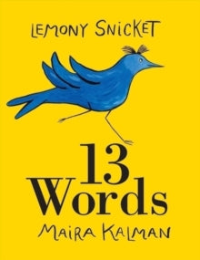 13 Words - Lemony Snicket; Maira Kalman (Paperback) 09-10-2014 