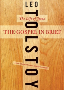 Harper Perennial Modern Thought  The Gospel in Brief: The Life of Jesus - Leo Tolstoy; Dustin Condren (Paperback) 01-03-2011 