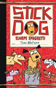Stick Dog 6 Stick Dog Slurps Spaghetti - Tom Watson (Hardback) 03-11-2016 