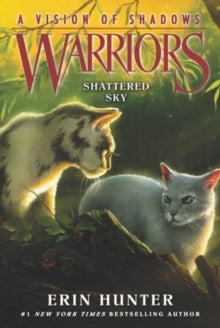 Warriors: A Vision of Shadows 3  Warriors: A Vision of Shadows #3: Shattered Sky (Warriors: A Vision of Shadows 3) - Erin Hunter (Paperback) 17-05-2018 