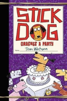 Stick Dog 8  Stick Dog Crashes a Party (Stick Dog 8) - Tom Watson (Hardback) 19-04-2018 