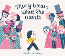 Mary Wears What She Wants - Keith Negley; Keith Negley (Hardback) 21-02-2019 