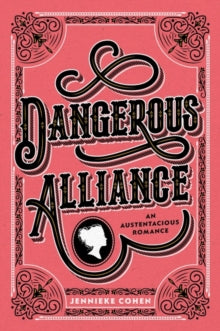 Dangerous Alliance: An Austentacious Romance - Jennieke Cohen (Paperback) 03-02-2022 