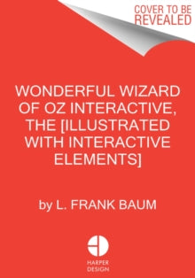 The Wonderful Wizard of Oz Interactive (MinaLima Edition): (Illustrated with Interactive Elements) - L. Frank Baum (Hardback) 14-10-2021 