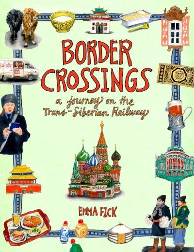 Border Crossings: A Journey on the Trans-Siberian Railway - Emma Fick (Hardback) 26-05-2022 