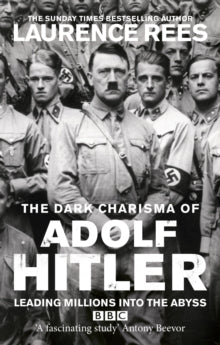 The Dark Charisma of Adolf Hitler - Laurence Rees (Paperback) 06-06-2013 