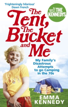 The Tent, the Bucket and Me - Emma Kennedy (Paperback) 29-04-2010 